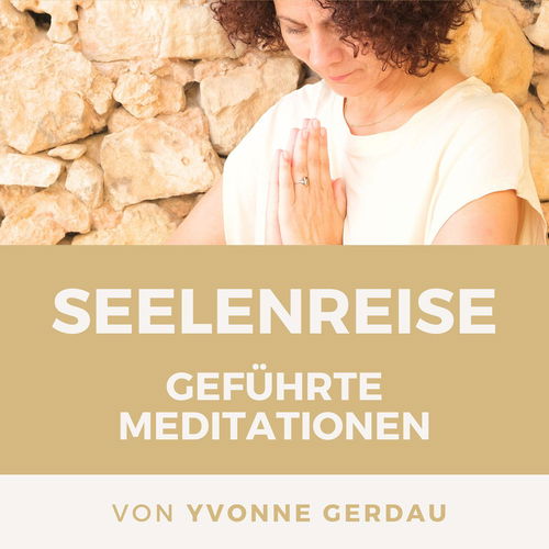 Seelenreise | Geführte Meditationen von Yvonne Gerdau Cover