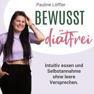 Bewusst Diätfrei - Intuitiv Essen & Selbstannahme ohne leere Versprechen