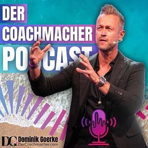 Der Coachmacher Podcast mit Dominik Goerke