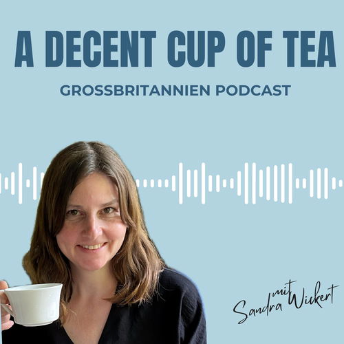 A decent cup of tea – der Großbritannien Podcast Cover
