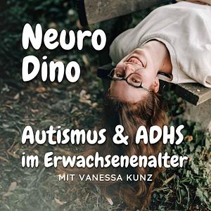 Neuro Dino - Autismus & ADHS im Erwachsenenalter