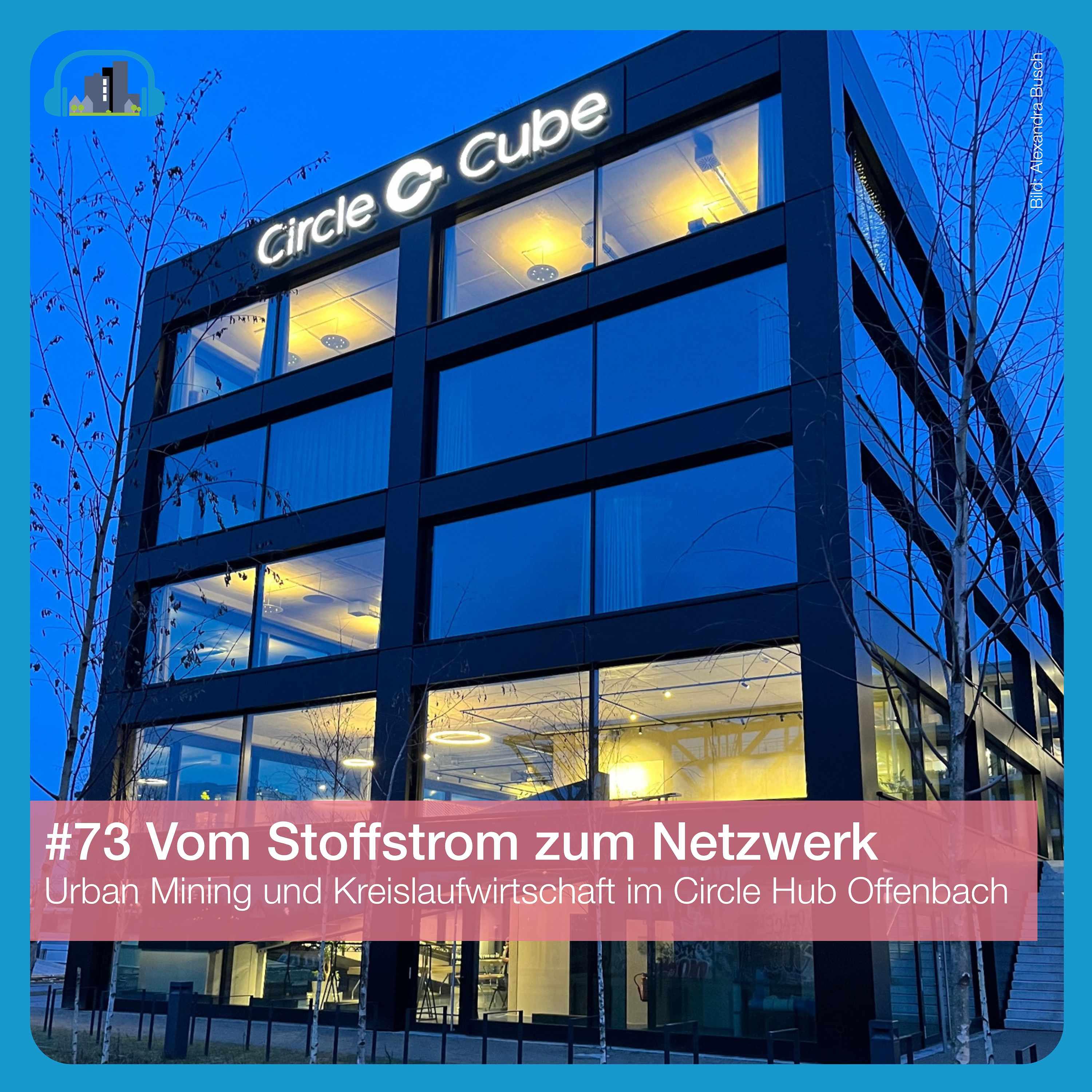 #73 Vom Stoffstrom zum Netzwerk – Urban Mining und Kreislaufwirtschaft ...