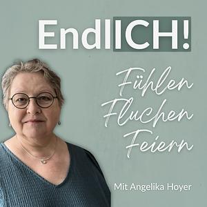 EndlICH! Fühlen.Fluchen.Feiern.