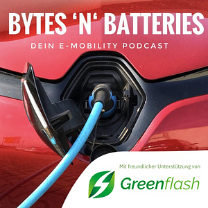 BYTES 'N' BATTERIES - Dein E-Mobility Podcast