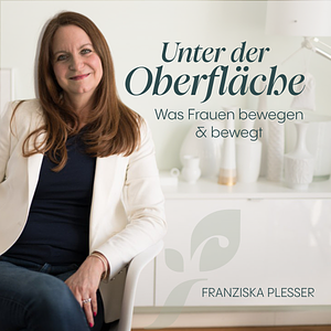 Unter der Oberfläche - Was Frauen bewegen & bewegt 