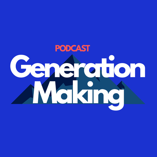 Generation Making Podcast Cover