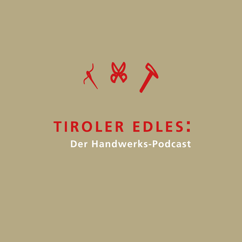 Tiroler Edles: Der Handwerks-Podcast Cover