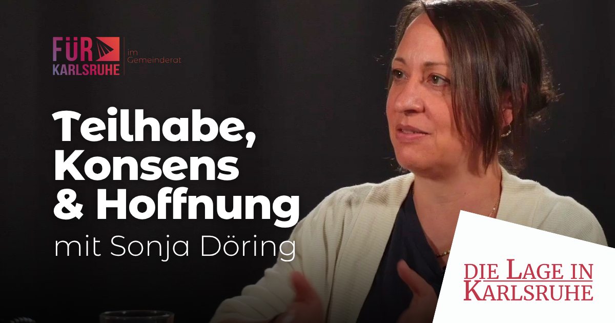 Teilhabe, Konsens & Hoffnung | Die Lage in Karlsruhe